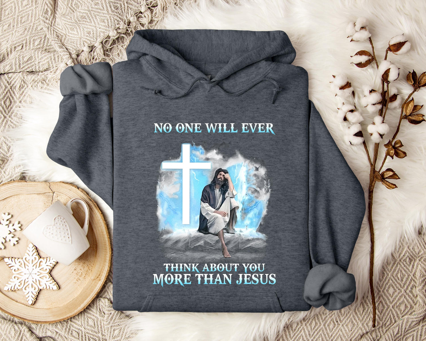 No One Will Ever Think About You More Than Jesus Hoodie