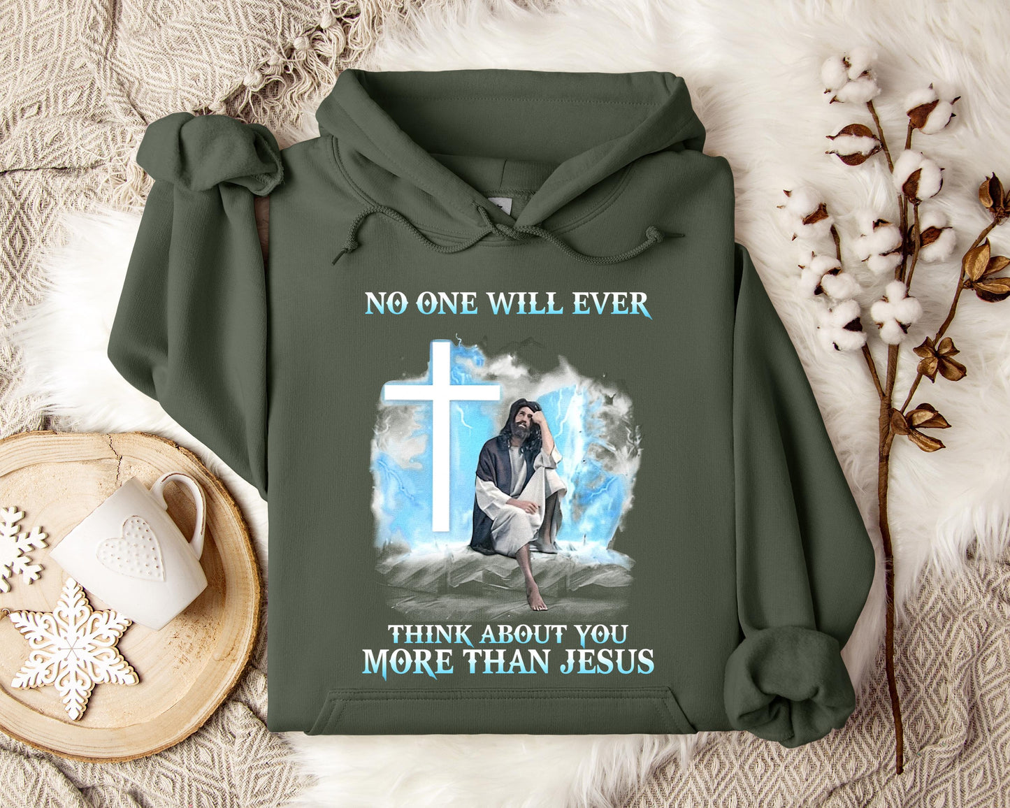 No One Will Ever Think About You More Than Jesus Hoodie