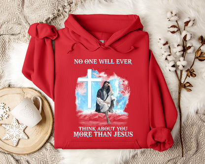 No One Will Ever Think About You More Than Jesus Hoodie