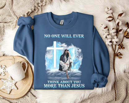 No One Will Ever Think About You More Than Jesus Sweatshirt