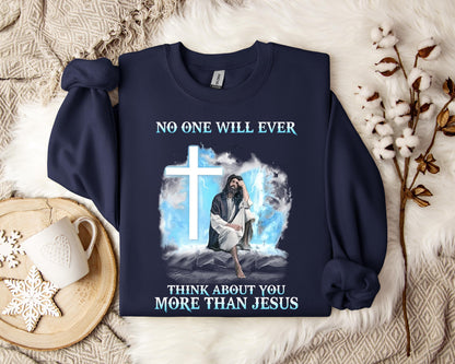 No One Will Ever Think About You More Than Jesus Sweatshirt