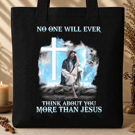 No One Will Ever Think About You More Than Jesus Tote Bag