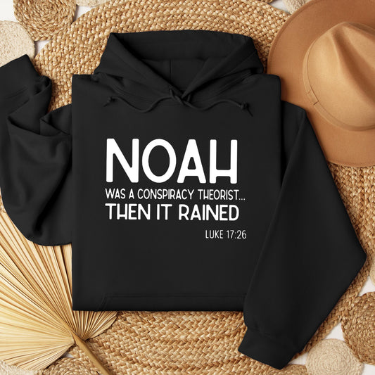 Noah Was A Conspiracy Theorist Then It Rained Luke 17.26
