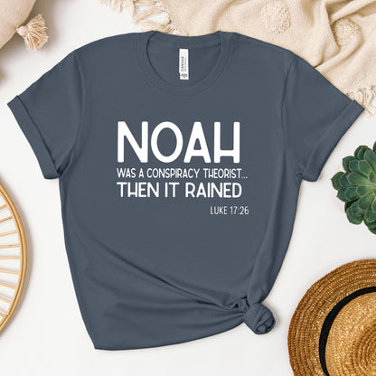 Noah Was A Conspiracy Theorist Then It Rained Luke 17.26