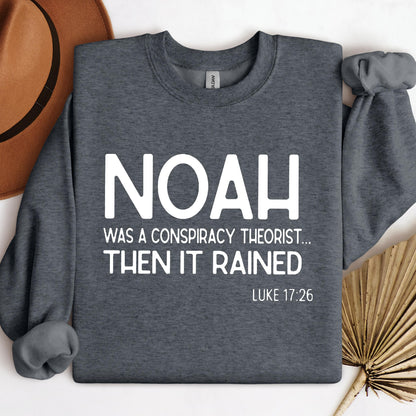 Noah Was A Conspiracy Theorist Then It Rained Luke 17.26
