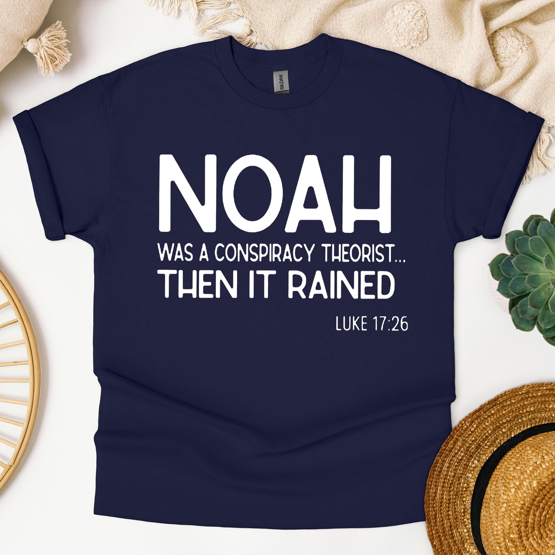 Noah Was A Conspiracy Theorist Then It Rained Luke 17.26