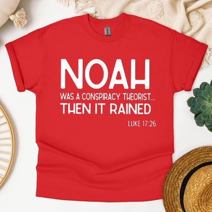 Noah Was A Conspiracy Theorist Then It Rained Luke 17.26