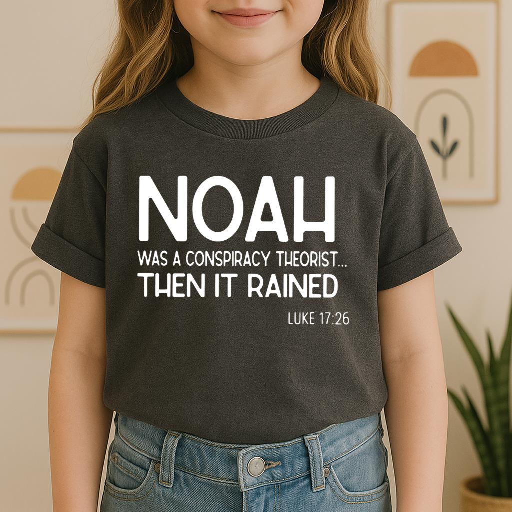 Noah Was A Conspiracy Theorist Then It Rained Luke 17.26