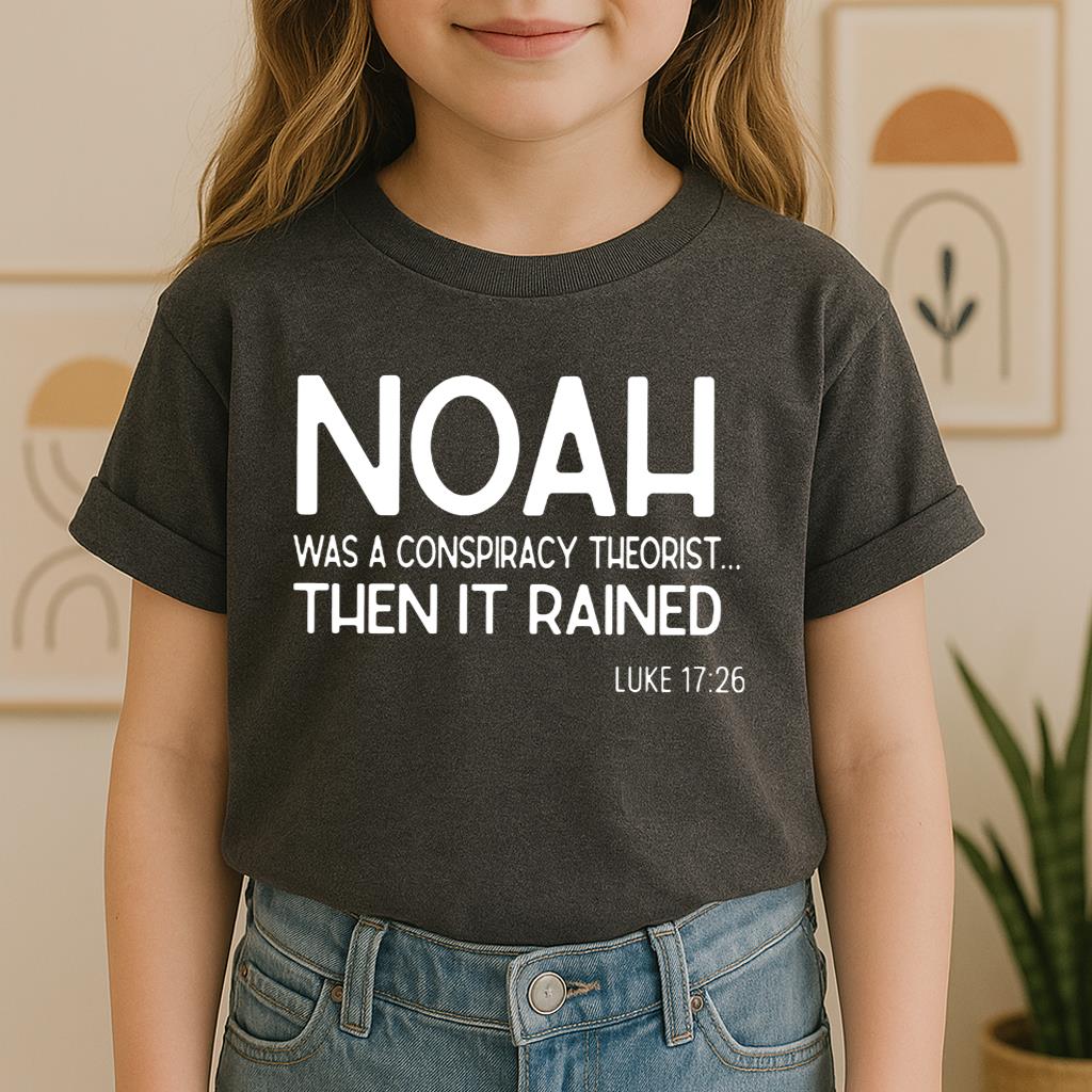 Noah Was A Conspiracy Theorist Then It Rained Luke 17.26