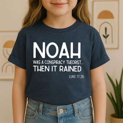 Noah Was A Conspiracy Theorist Then It Rained Luke 17.26