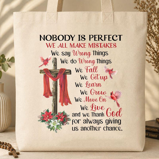 Nobody Is Perfect We All Make Mistakes And We Thank God For Always Giving Us Another Chance Tote Bag