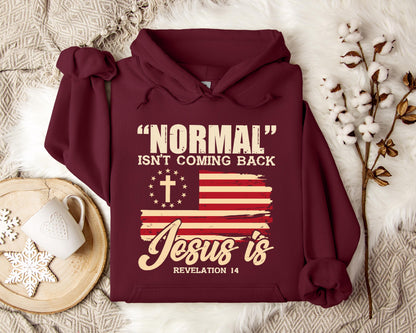 Normal Isn't Coming Back Jesus Is Revelation 14 Hoodie