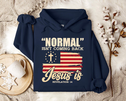 Normal Isn't Coming Back Jesus Is Revelation 14 Hoodie