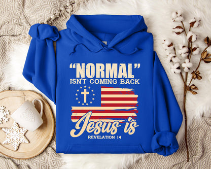 Normal Isn't Coming Back Jesus Is Revelation 14 Hoodie