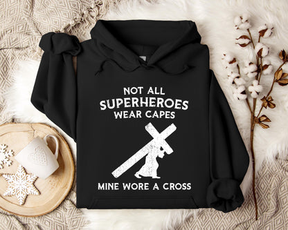 Not All Superheroes Wear Capes Mine Wore A Cross Hoodie
