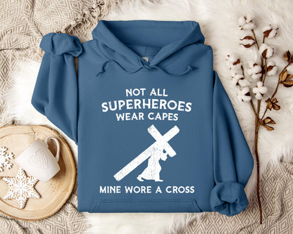 Not All Superheroes Wear Capes Mine Wore A Cross Hoodie
