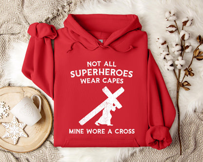 Not All Superheroes Wear Capes Mine Wore A Cross Hoodie