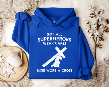 Not All Superheroes Wear Capes Mine Wore A Cross Hoodie