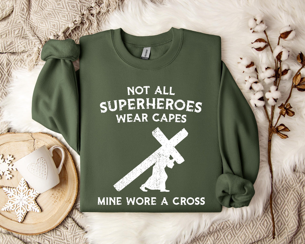Not All Superheroes Wear Capes Mine Wore A Cross Sweatshirt
