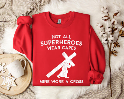 Not All Superheroes Wear Capes Mine Wore A Cross Sweatshirt
