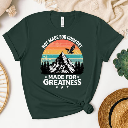 Not Made For Comfort Made For Greatness 01