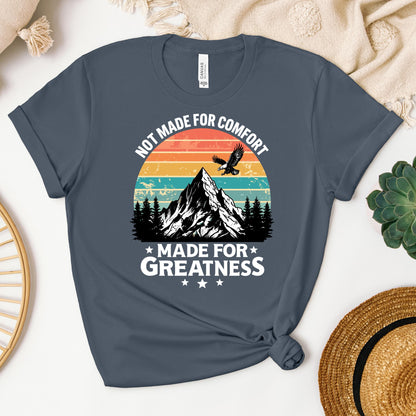 Not Made For Comfort Made For Greatness 01
