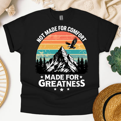 Not Made For Comfort Made For Greatness 01