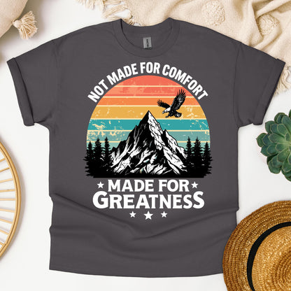 Not Made For Comfort Made For Greatness 01