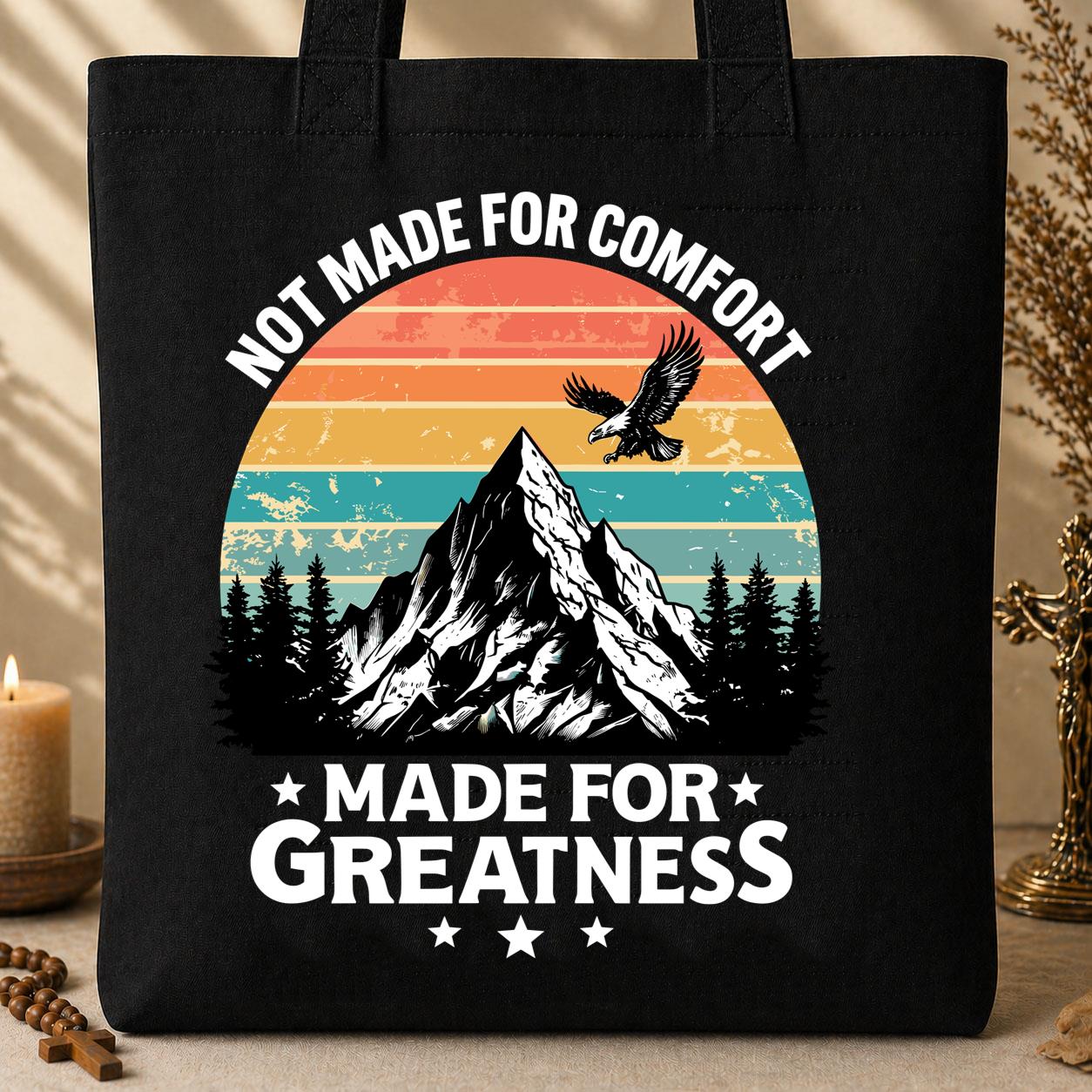 Not Made For Comfort Made For Greatness 01