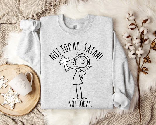 Not Today Satan Sweatshirt