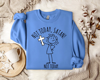 Not Today Satan Sweatshirt