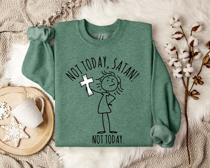 Not Today Satan Sweatshirt