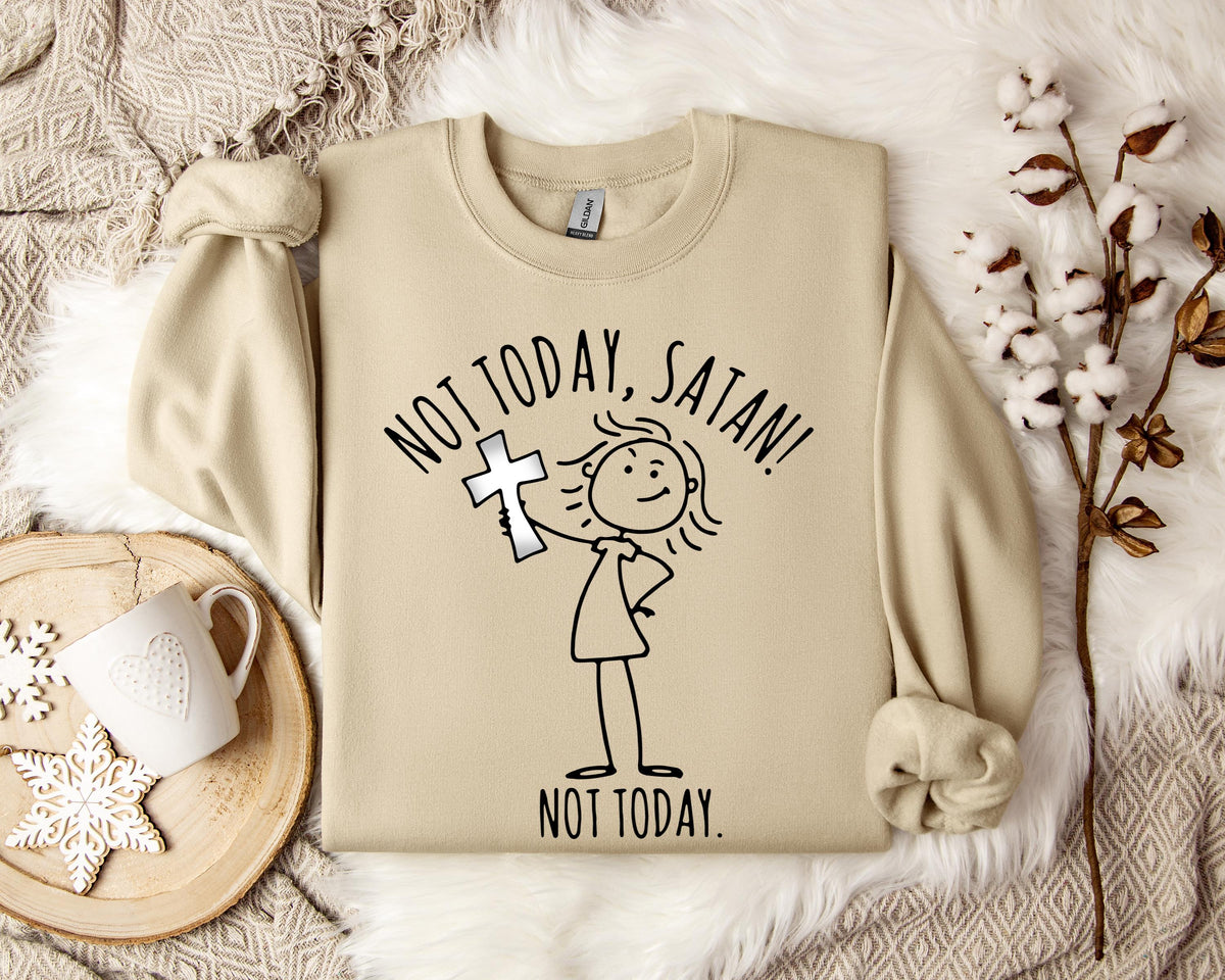 Not Today Satan Sweatshirt