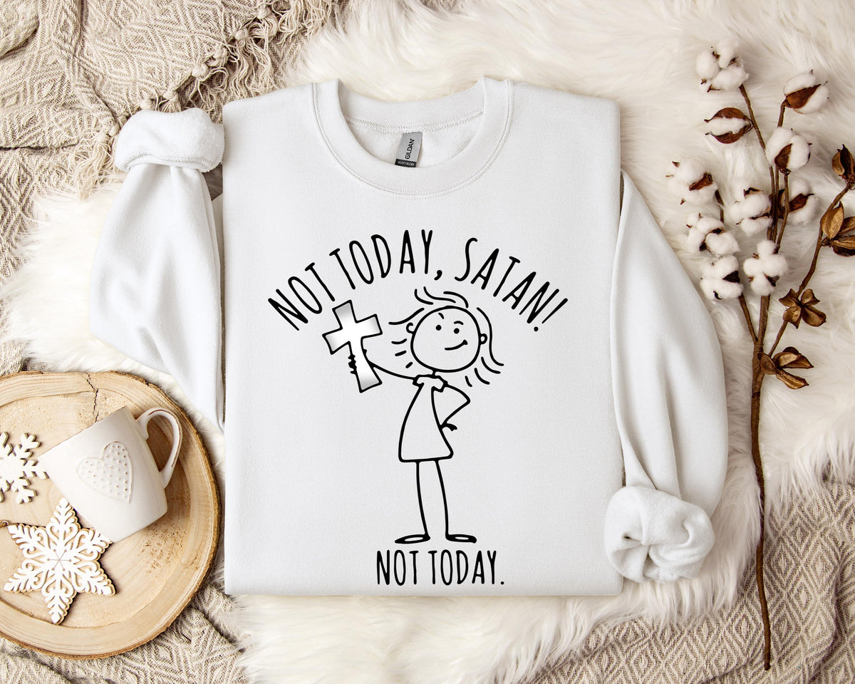 Not Today Satan Sweatshirt
