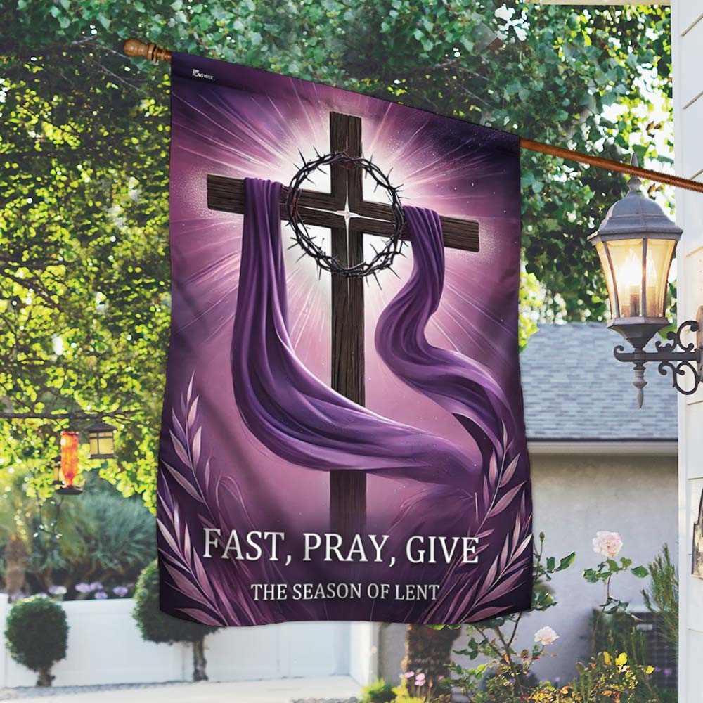 Christian Cross The Season of Lent Fast Pray Give Flag