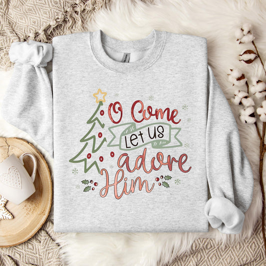 O Come Let Us Adore Him 01 Sweatshirt