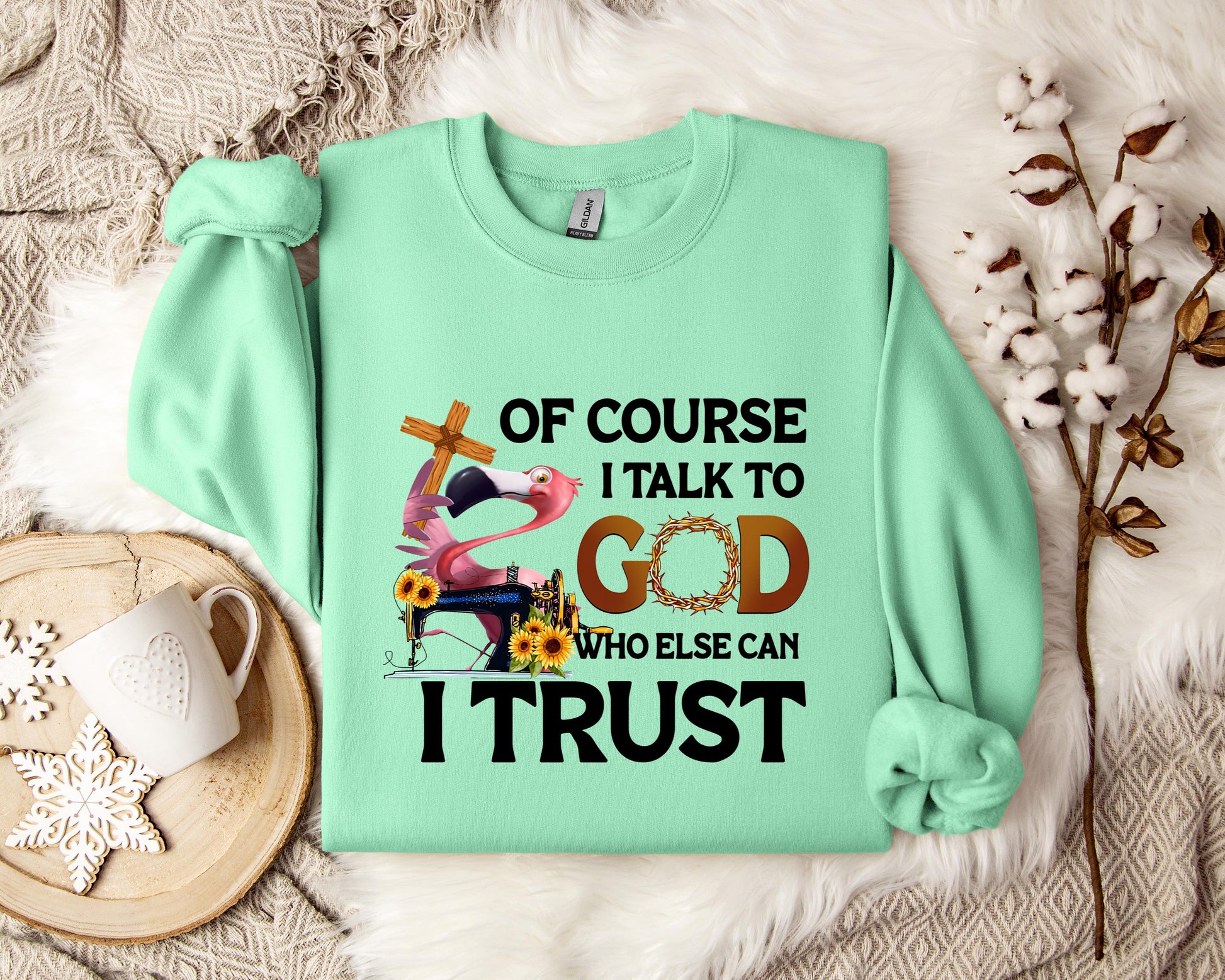 Of Course I Talk To God Who Else Can I Trust Sweatshirt