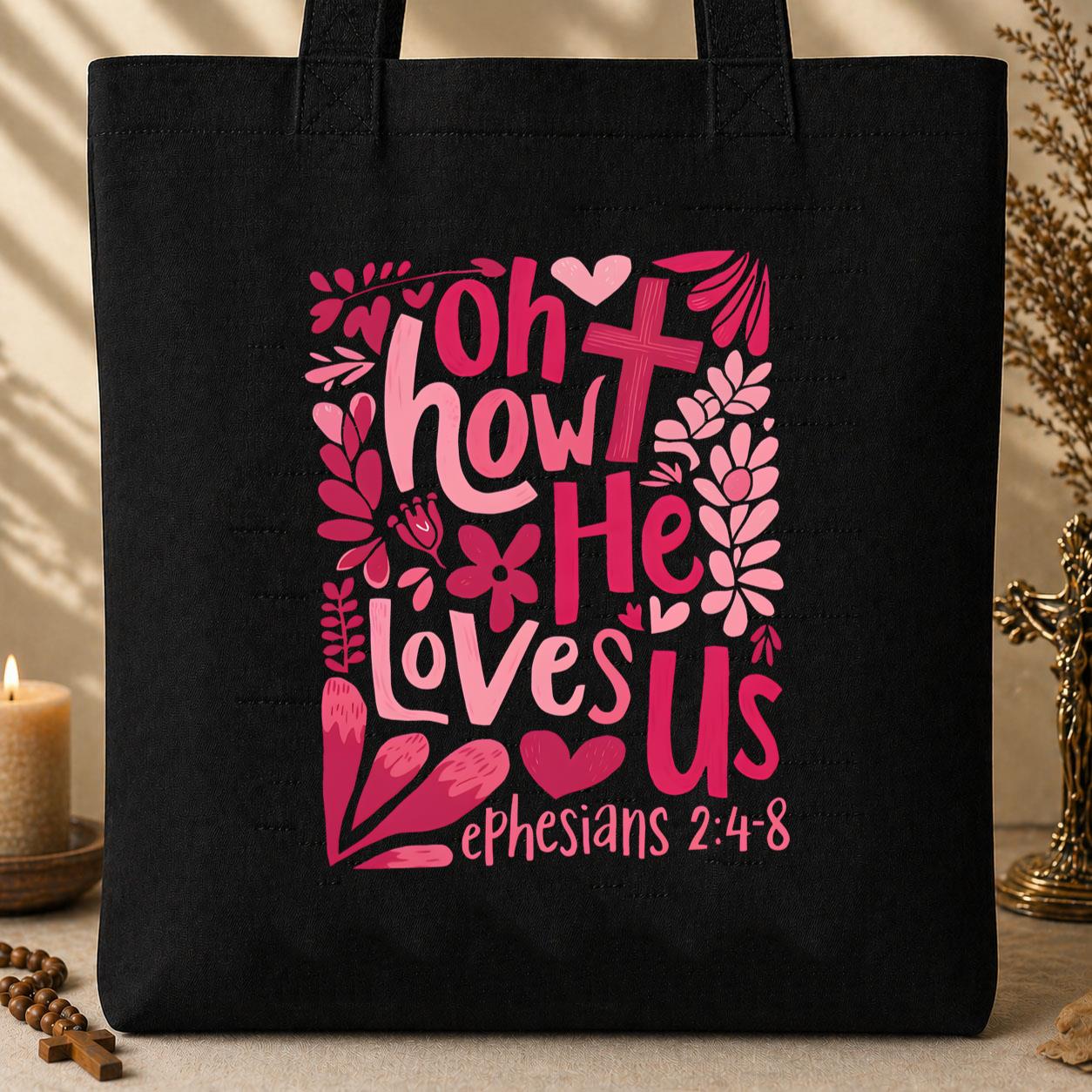 Oh How He Loves Us Ephesians 2.4-8 Tote Bag