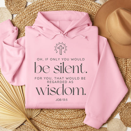 Oh If Only You Would Be Silent For You That Would Be Regarded As Wisdom Job 13.5