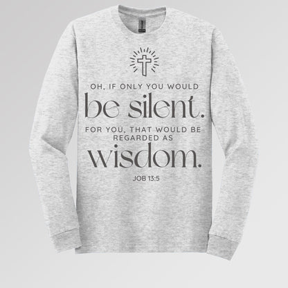 Oh If Only You Would Be Silent For You That Would Be Regarded As Wisdom Job 13.5