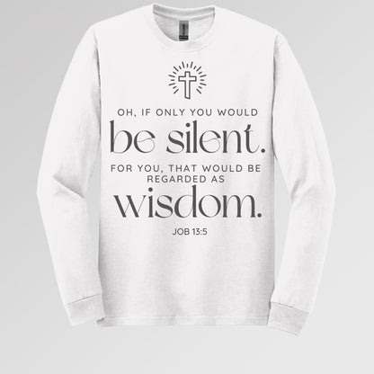 Oh If Only You Would Be Silent For You That Would Be Regarded As Wisdom Job 13.5