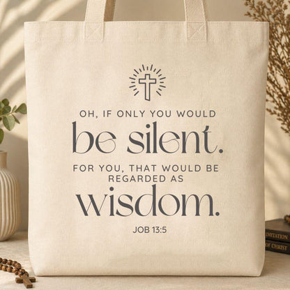 Oh If Only You Would Be Silent For You That Would Be Regarded As Wisdom Job 13.5