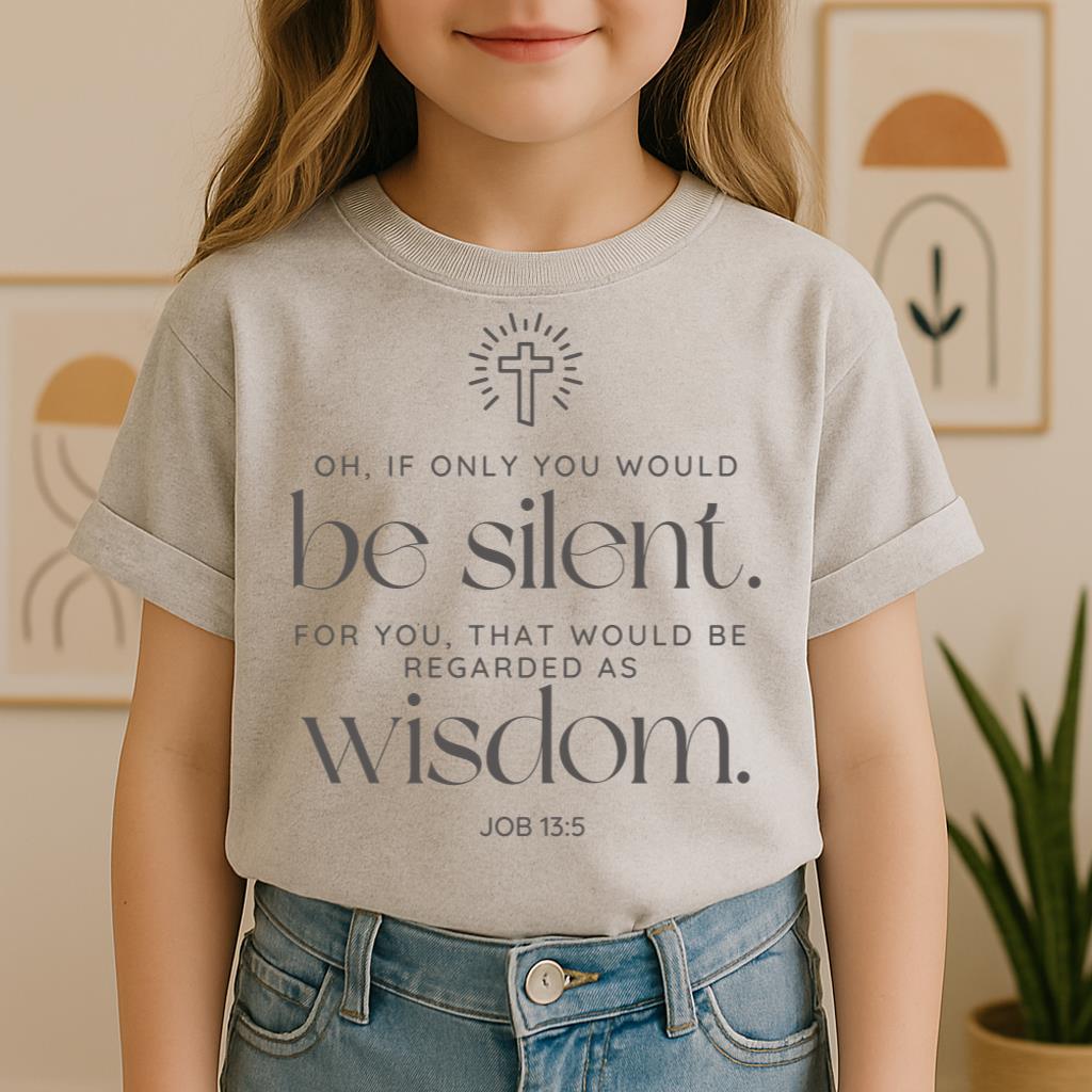 Oh If Only You Would Be Silent For You That Would Be Regarded As Wisdom Job 13.5