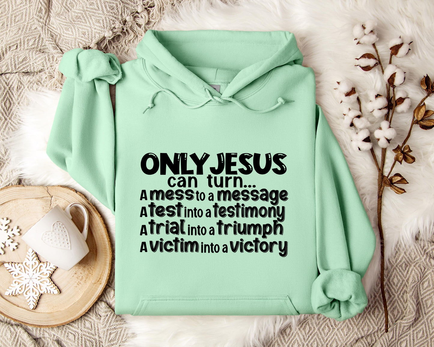 Only Jesus Can Turn A Mess To A Message A Test Into A Testimony A Trial Into A Triumph