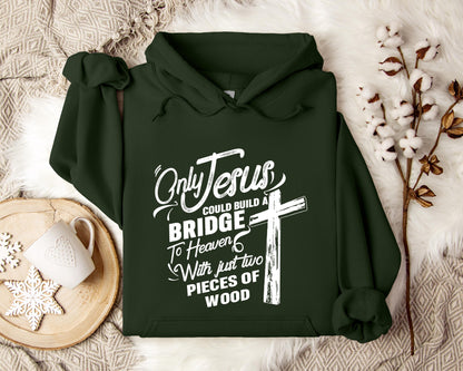 Only Jesus Could Build A Bridge To Heaven 2 Hoodie