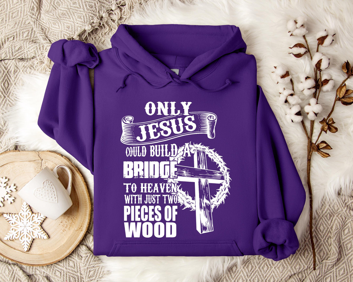 Only Jesus Could Build A Bridge To Heaven Hoodie