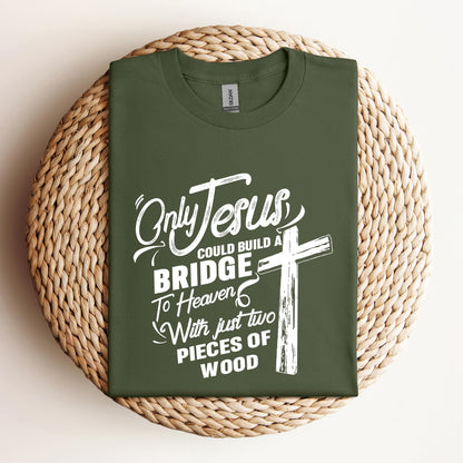 Only Jesus Could Build A Bridge