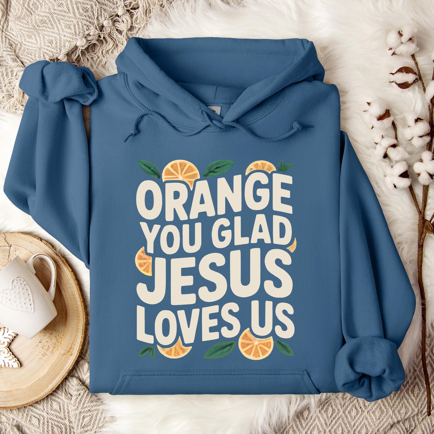 Orange You Glad Jesus Loves Us Hoodie