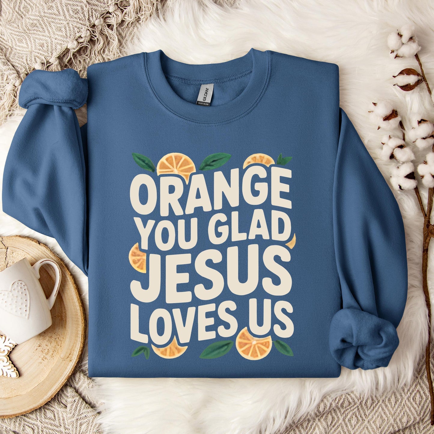 Orange You Glad Jesus Loves Us Sweatshirt