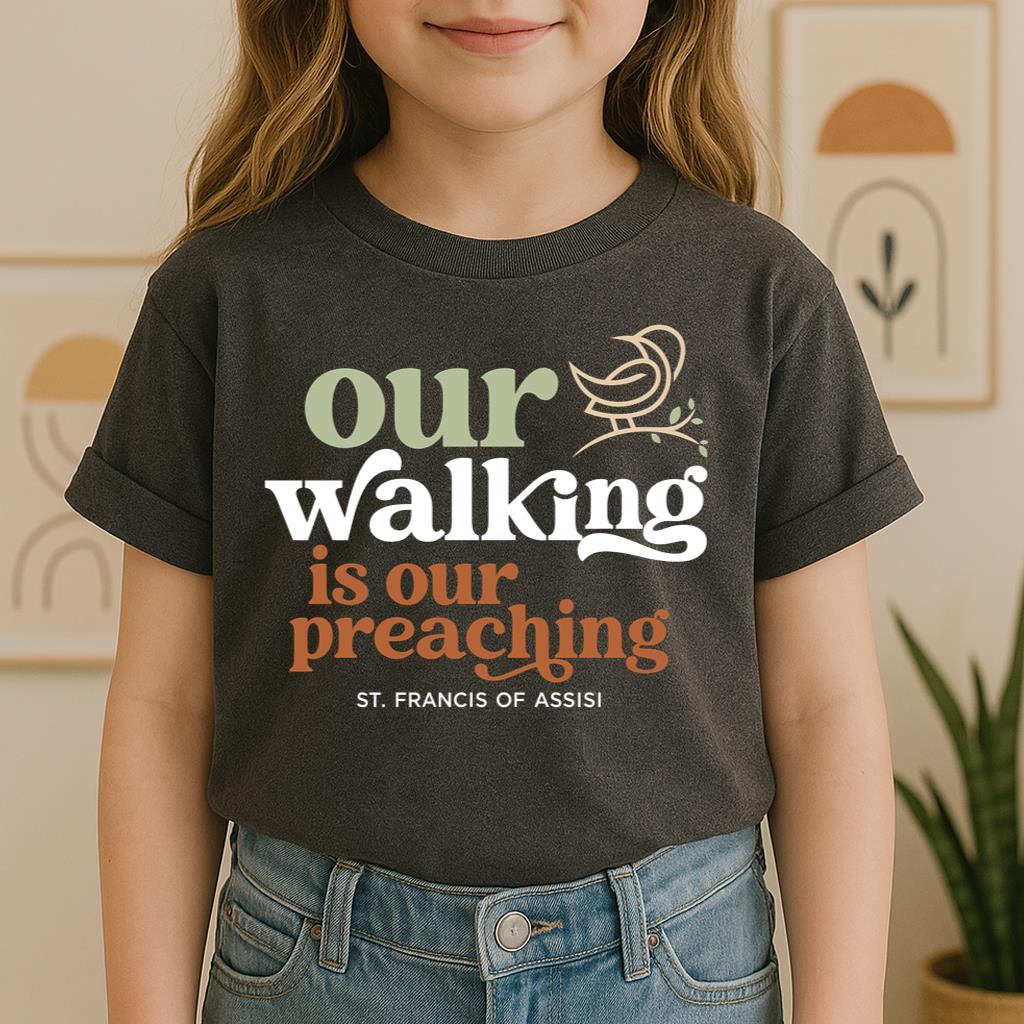 Our Walking Is Our Preaching St. Francis Of Assisi 01